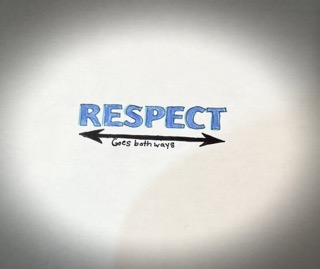 Poster with the words Respect, goes both ways written on it.